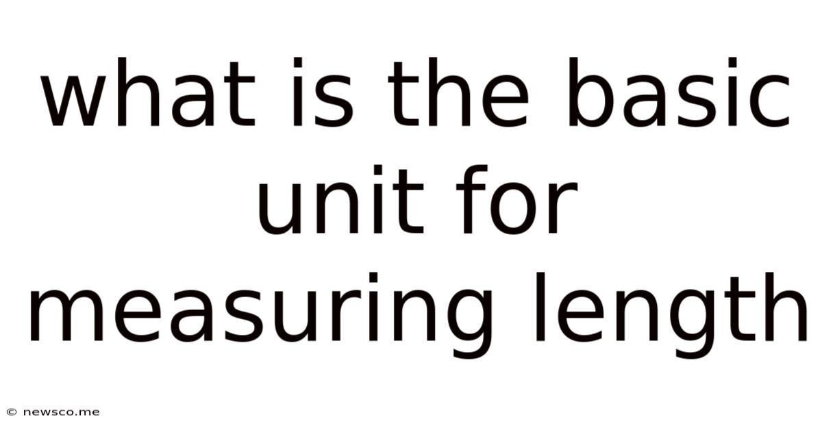 What Is The Basic Unit For Measuring Length