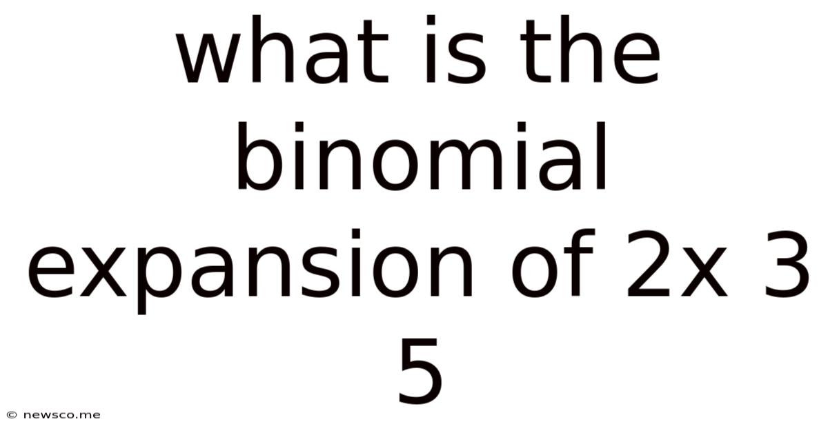 What Is The Binomial Expansion Of 2x 3 5