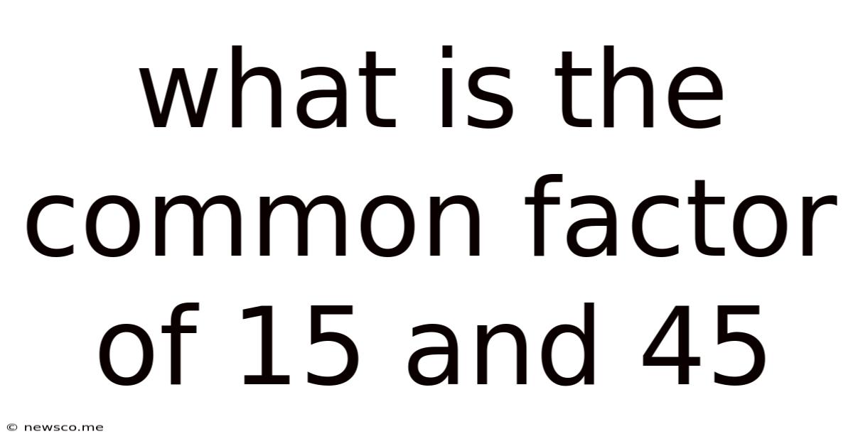 What Is The Common Factor Of 15 And 45