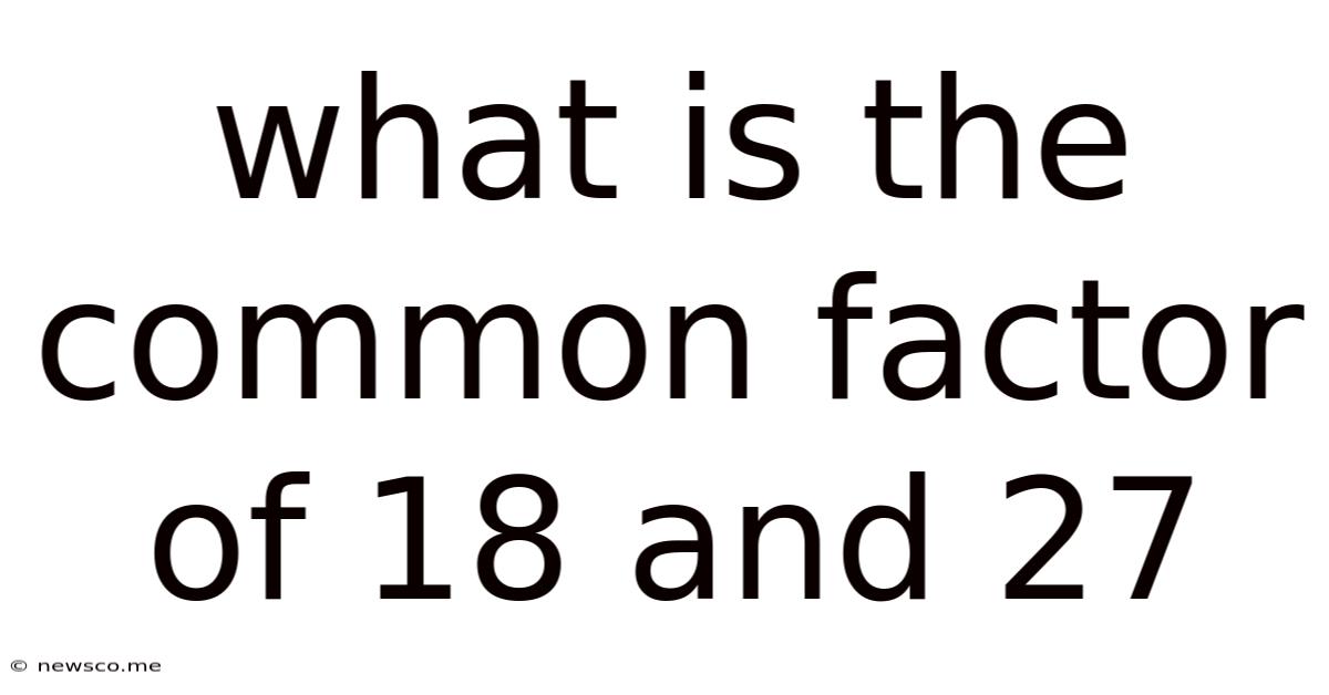 What Is The Common Factor Of 18 And 27