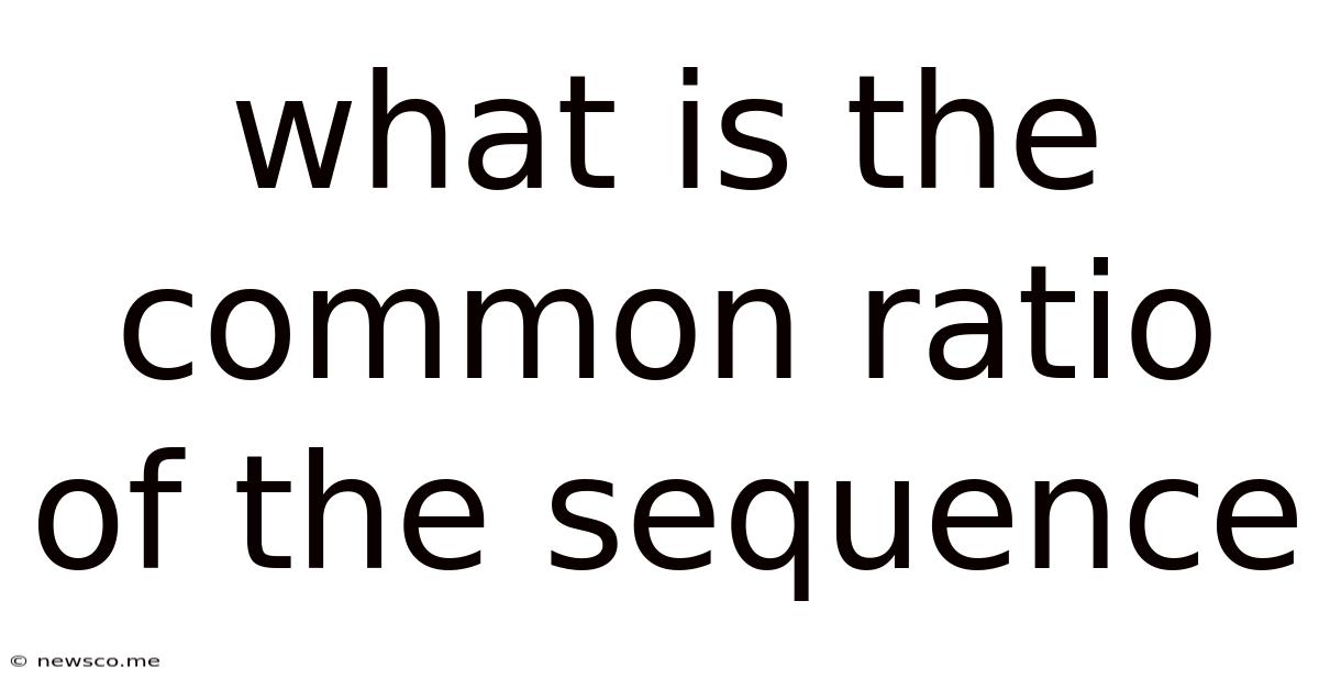 What Is The Common Ratio Of The Sequence