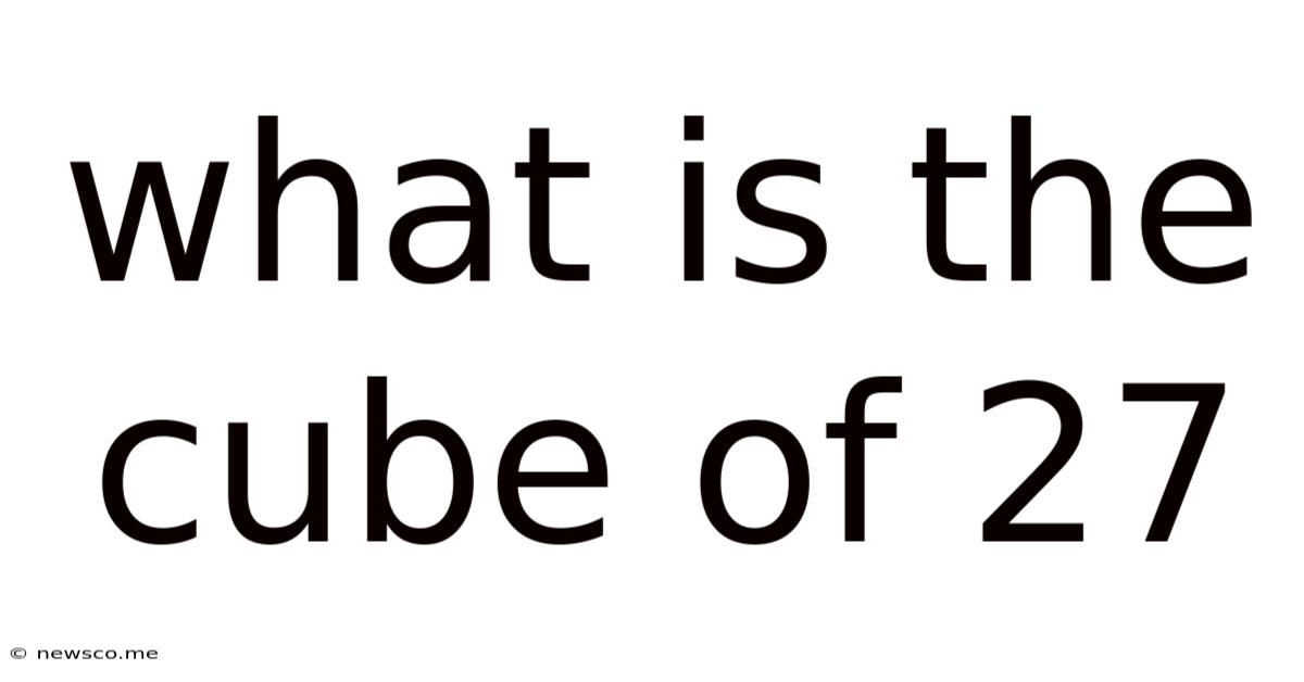 What Is The Cube Of 27