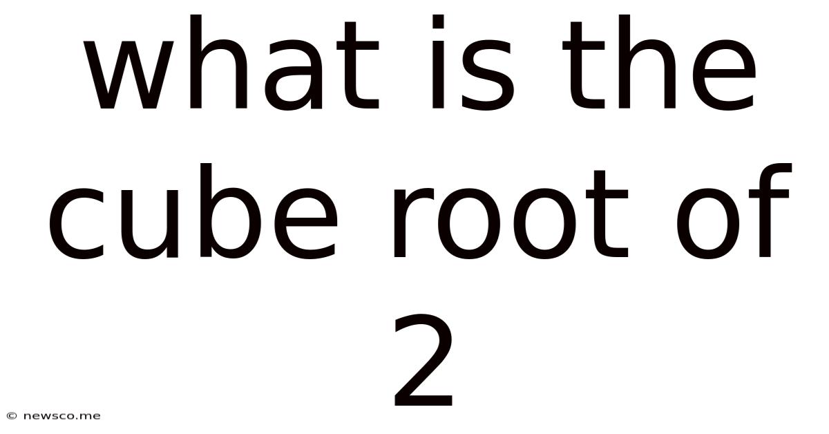 What Is The Cube Root Of 2