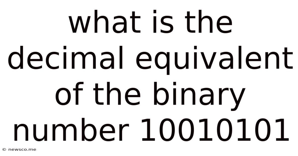 What Is The Decimal Equivalent Of The Binary Number 10010101