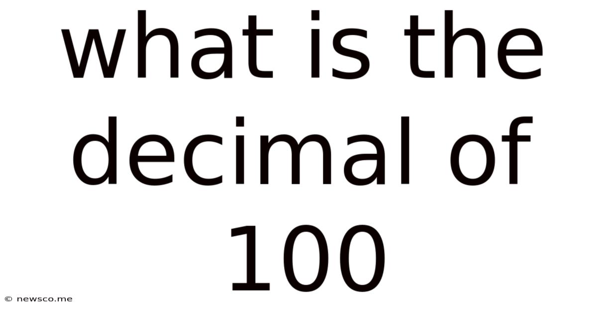 What Is The Decimal Of 100