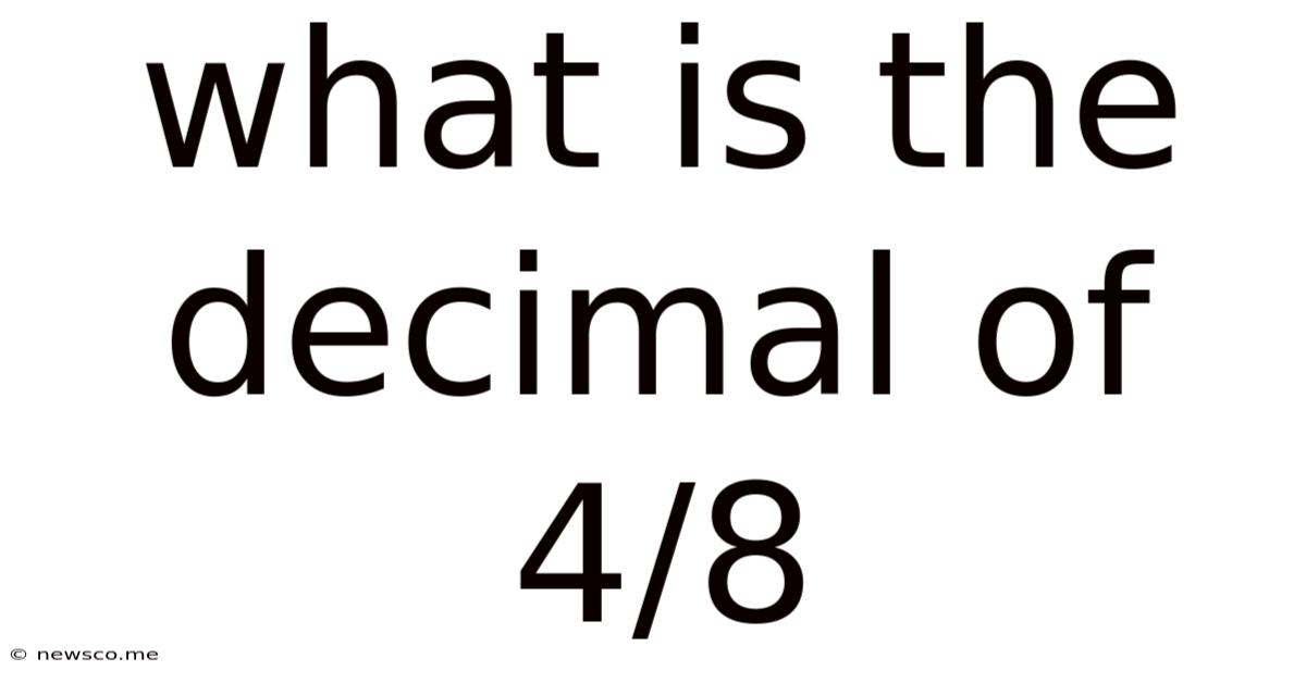What Is The Decimal Of 4/8