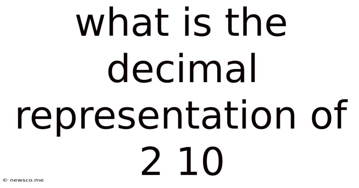 What Is The Decimal Representation Of 2 10