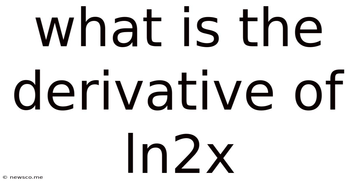 What Is The Derivative Of Ln2x