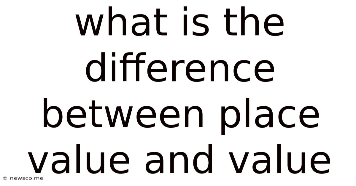 What Is The Difference Between Place Value And Value
