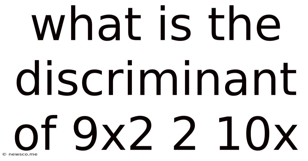 What Is The Discriminant Of 9x2 2 10x