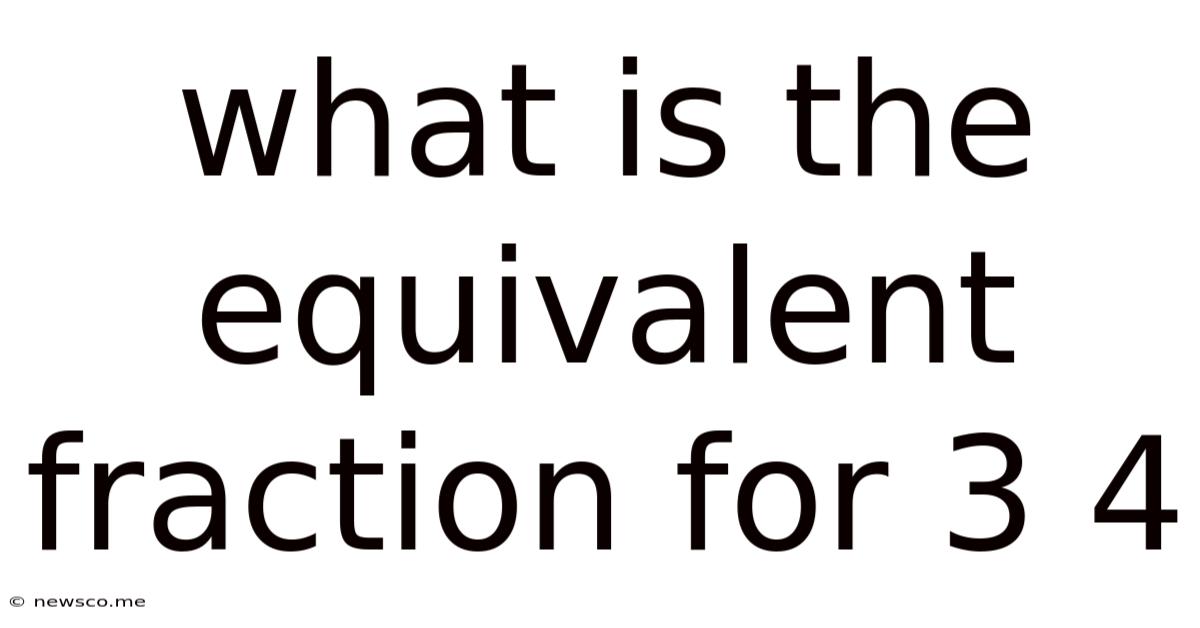 What Is The Equivalent Fraction For 3 4