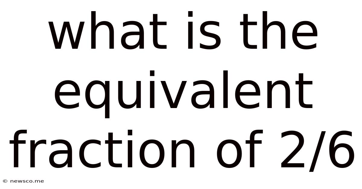 What Is The Equivalent Fraction Of 2/6