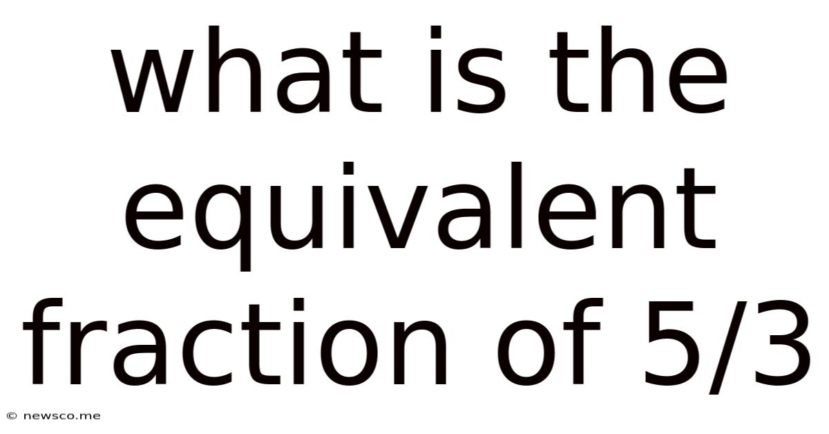 What Is The Equivalent Fraction Of 5/3