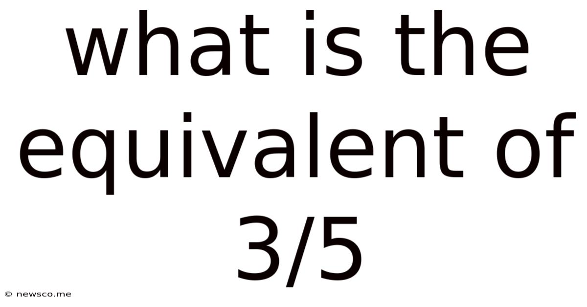 What Is The Equivalent Of 3/5