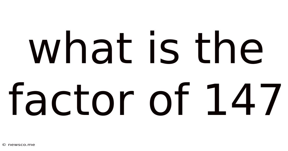 What Is The Factor Of 147