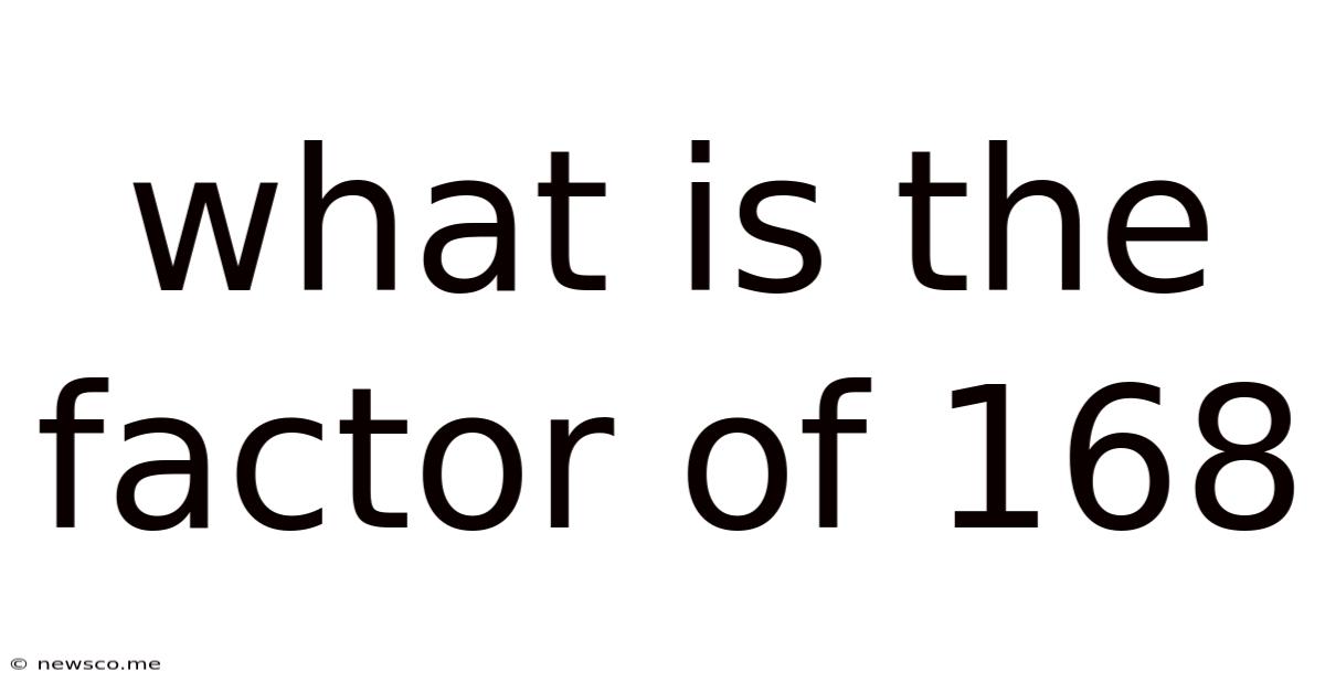 What Is The Factor Of 168