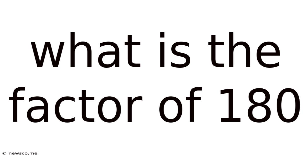 What Is The Factor Of 180