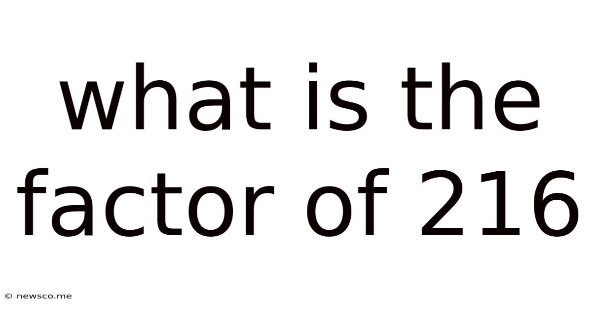 What Is The Factor Of 216