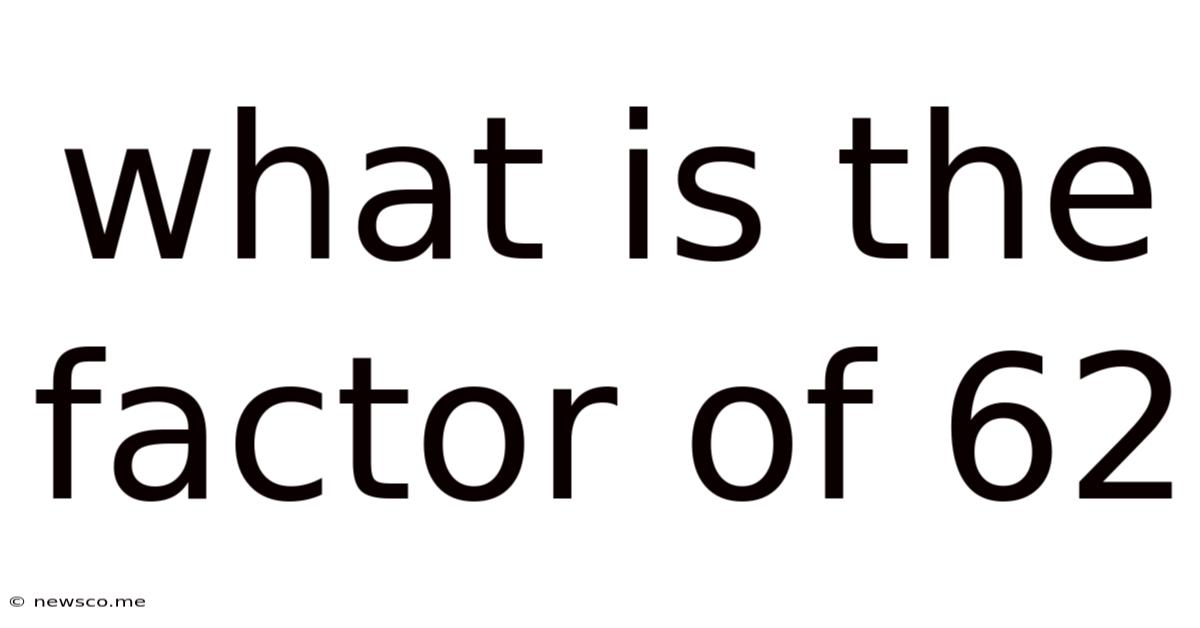 What Is The Factor Of 62