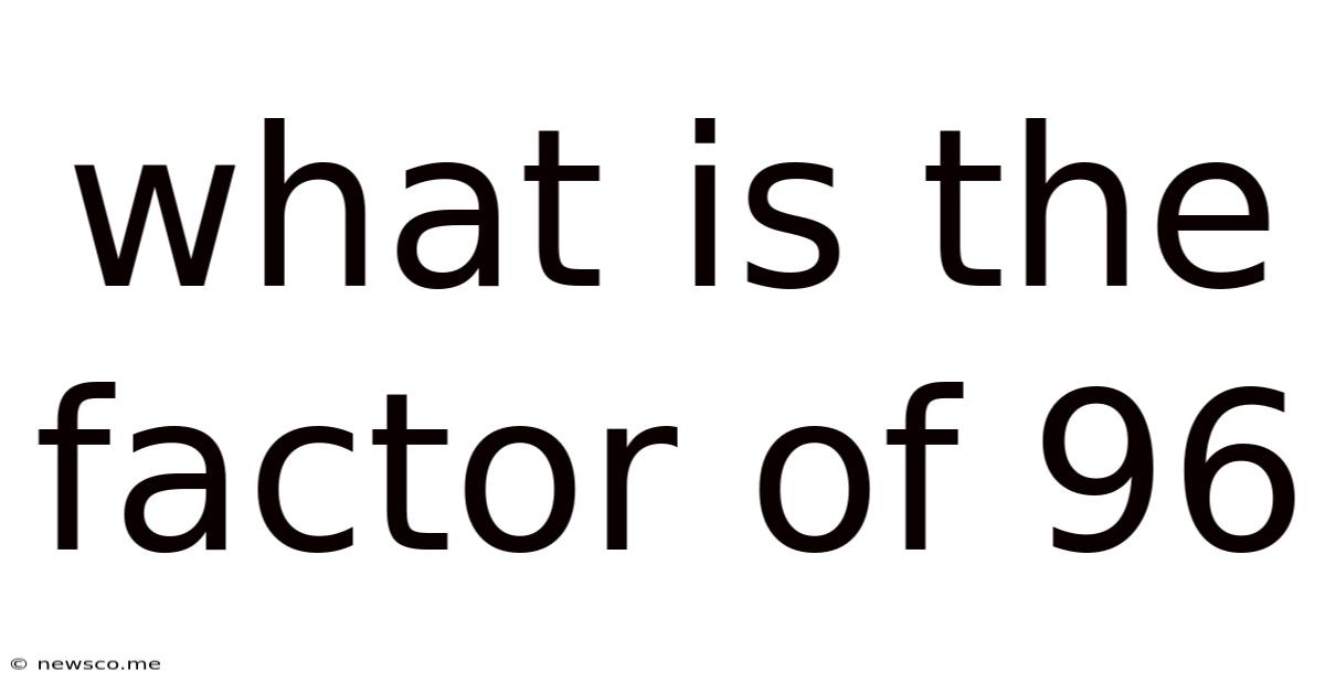 What Is The Factor Of 96