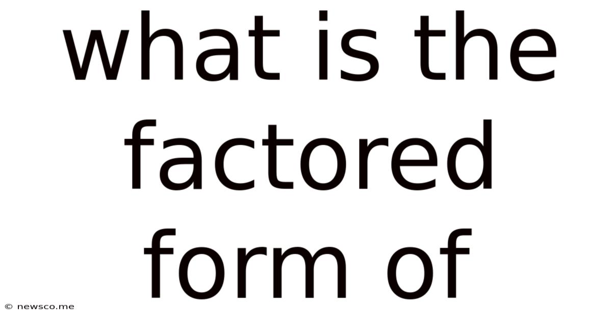 What Is The Factored Form Of
