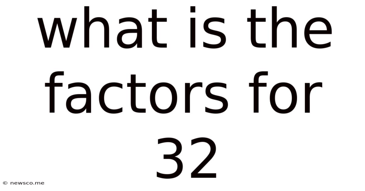 What Is The Factors For 32