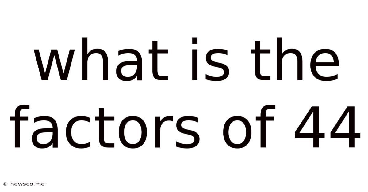 What Is The Factors Of 44