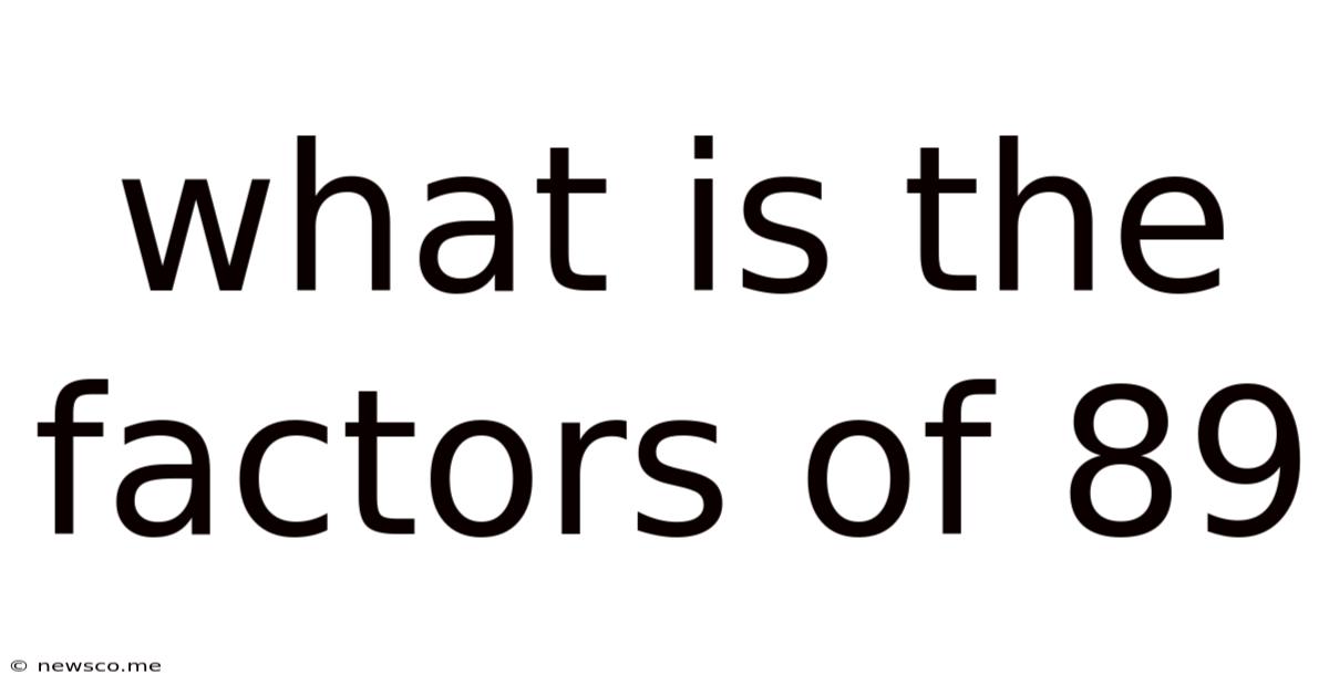 What Is The Factors Of 89