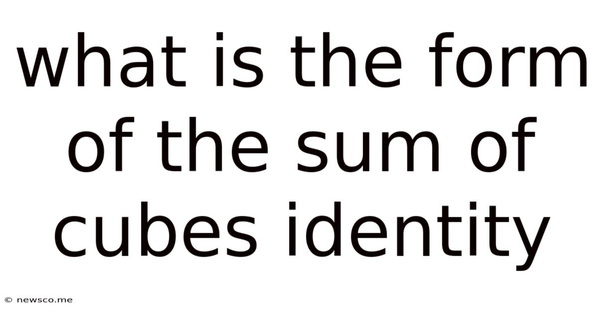 What Is The Form Of The Sum Of Cubes Identity