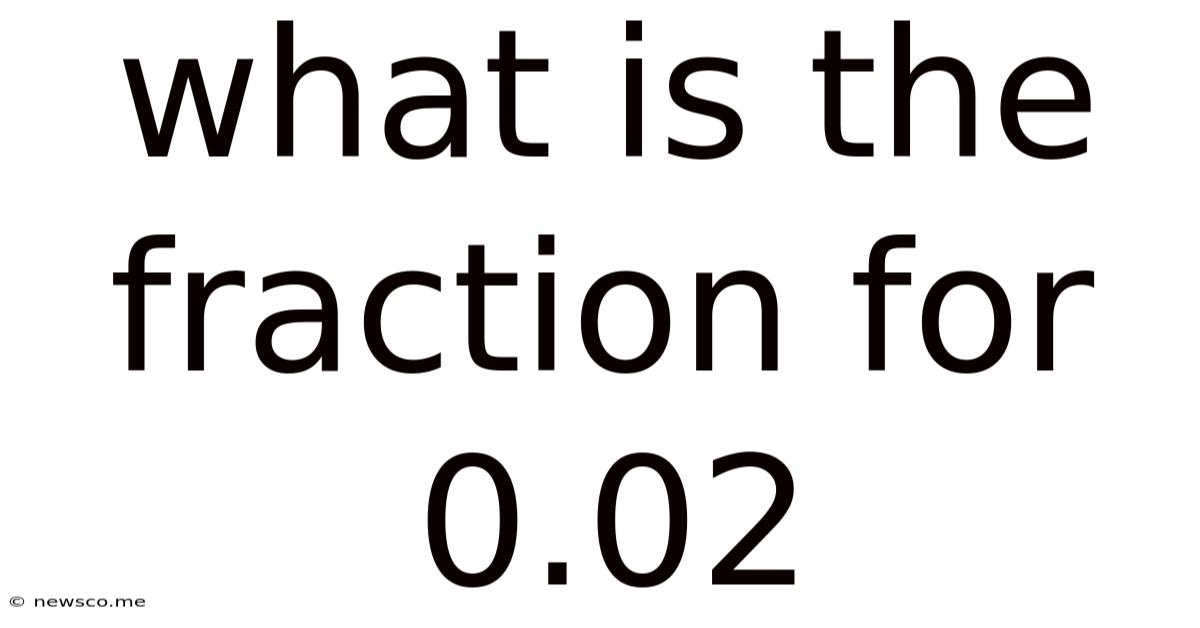 What Is The Fraction For 0.02