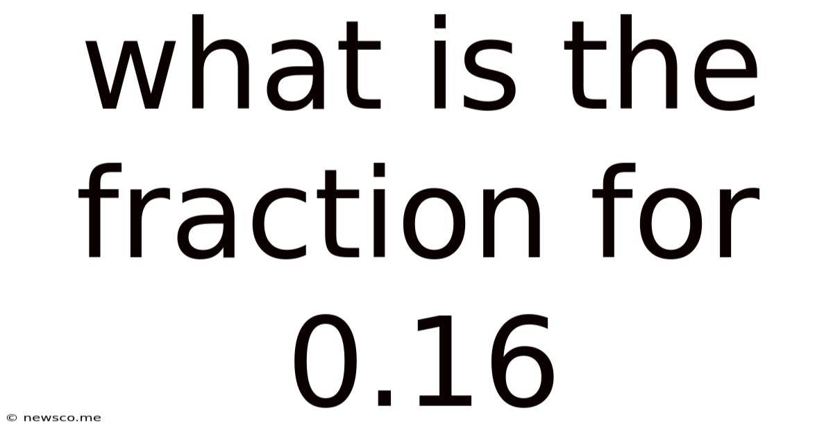 What Is The Fraction For 0.16