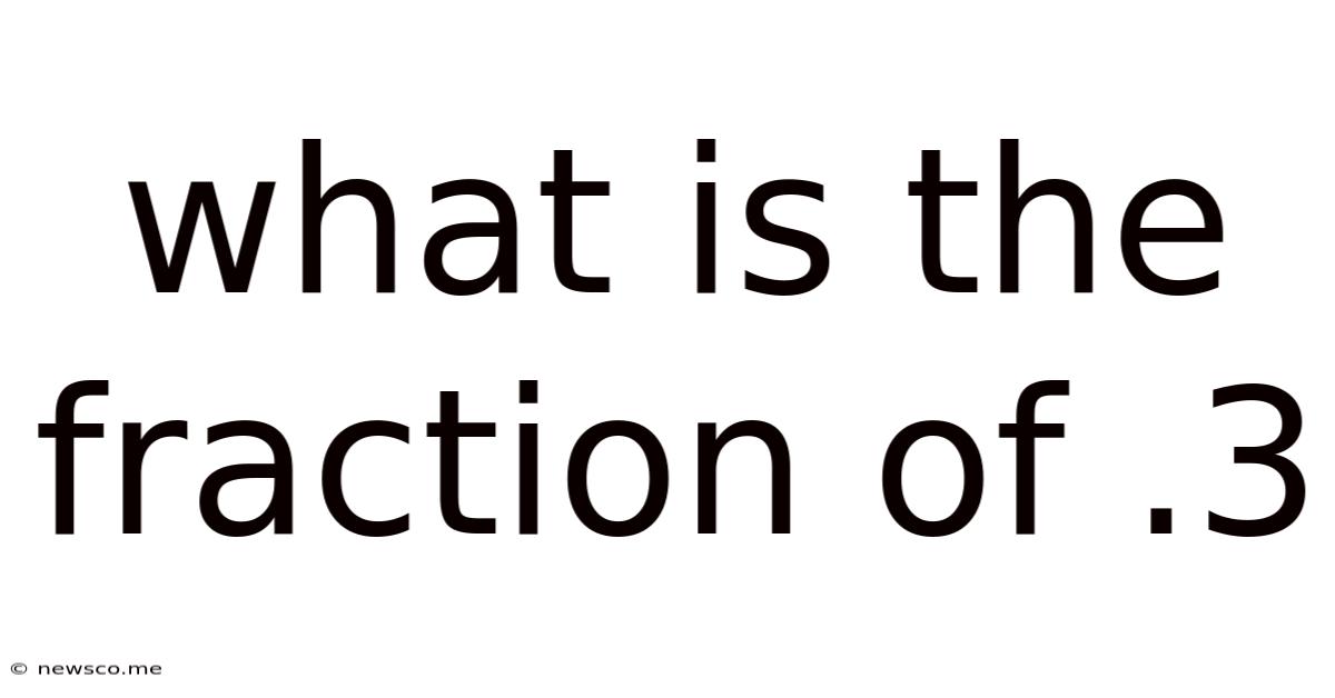 What Is The Fraction Of .3
