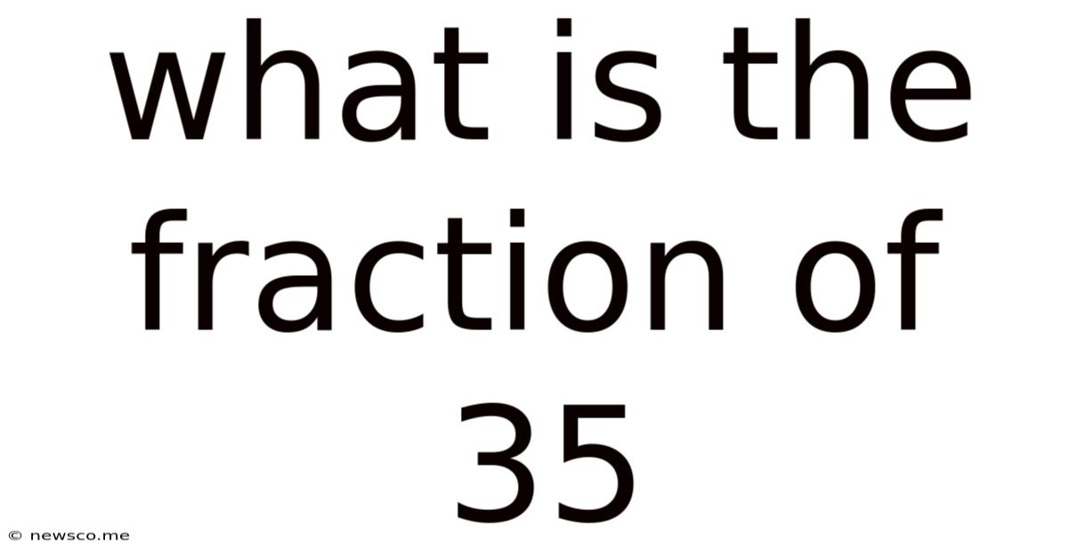 What Is The Fraction Of 35