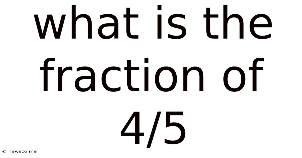 What Is The Fraction Of 4/5