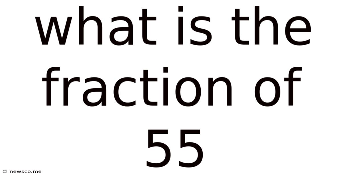 What Is The Fraction Of 55