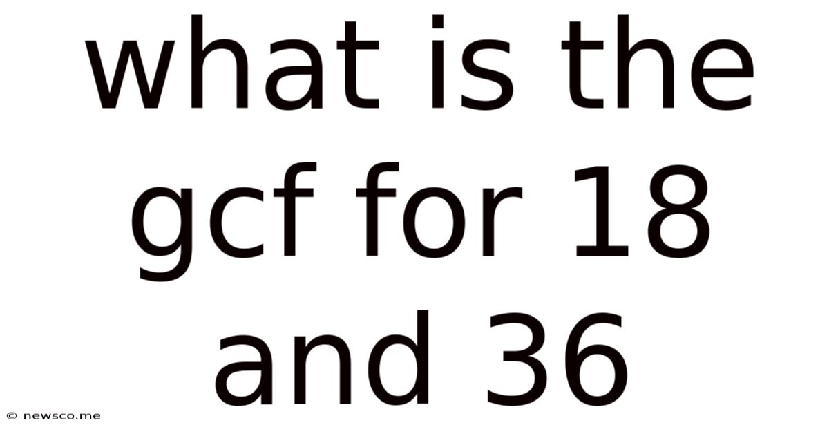 What Is The Gcf For 18 And 36