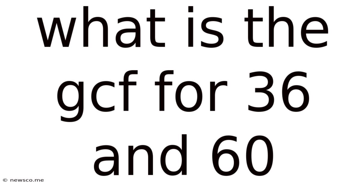 What Is The Gcf For 36 And 60