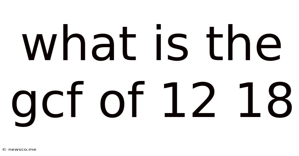 What Is The Gcf Of 12 18