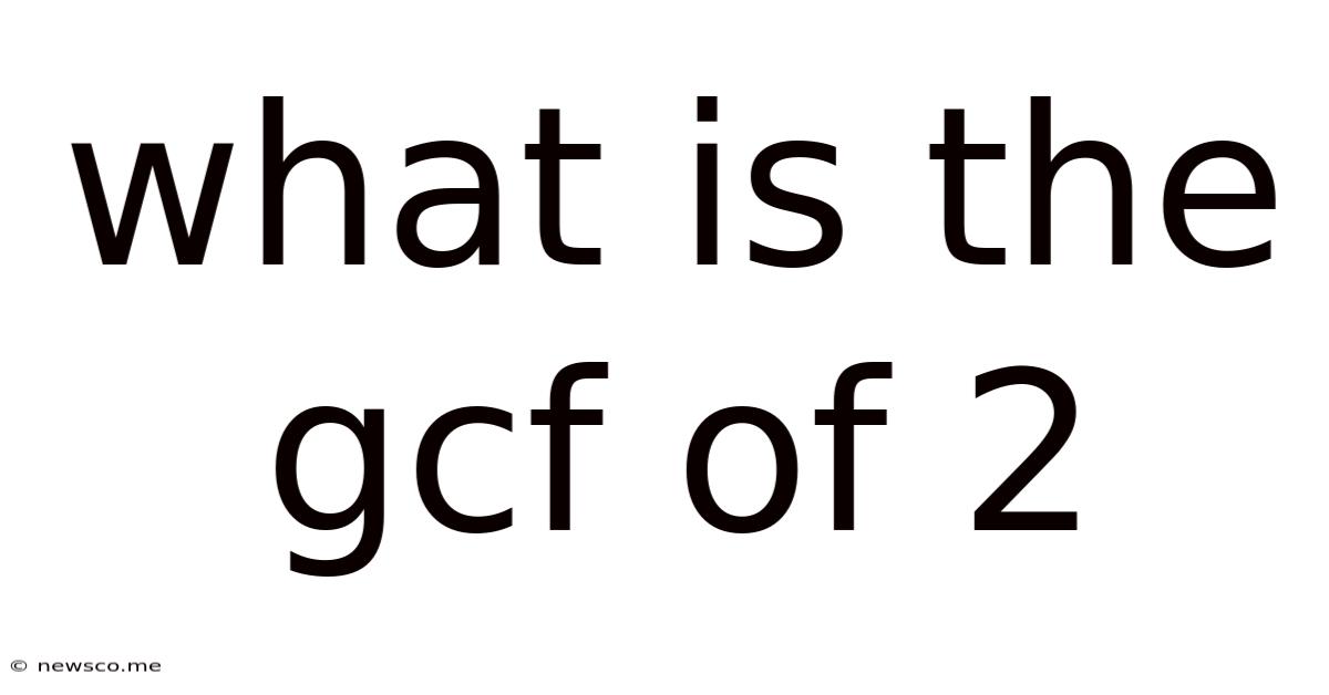 What Is The Gcf Of 2