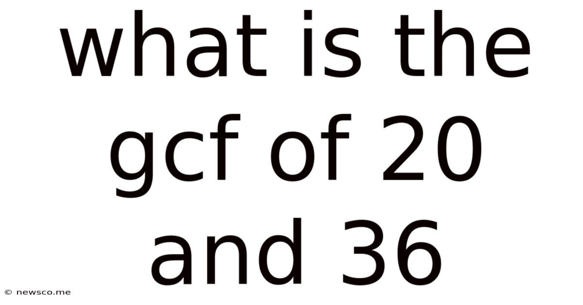 What Is The Gcf Of 20 And 36