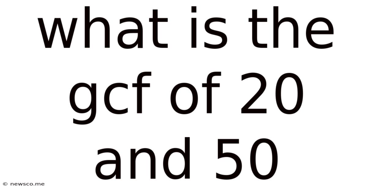 What Is The Gcf Of 20 And 50