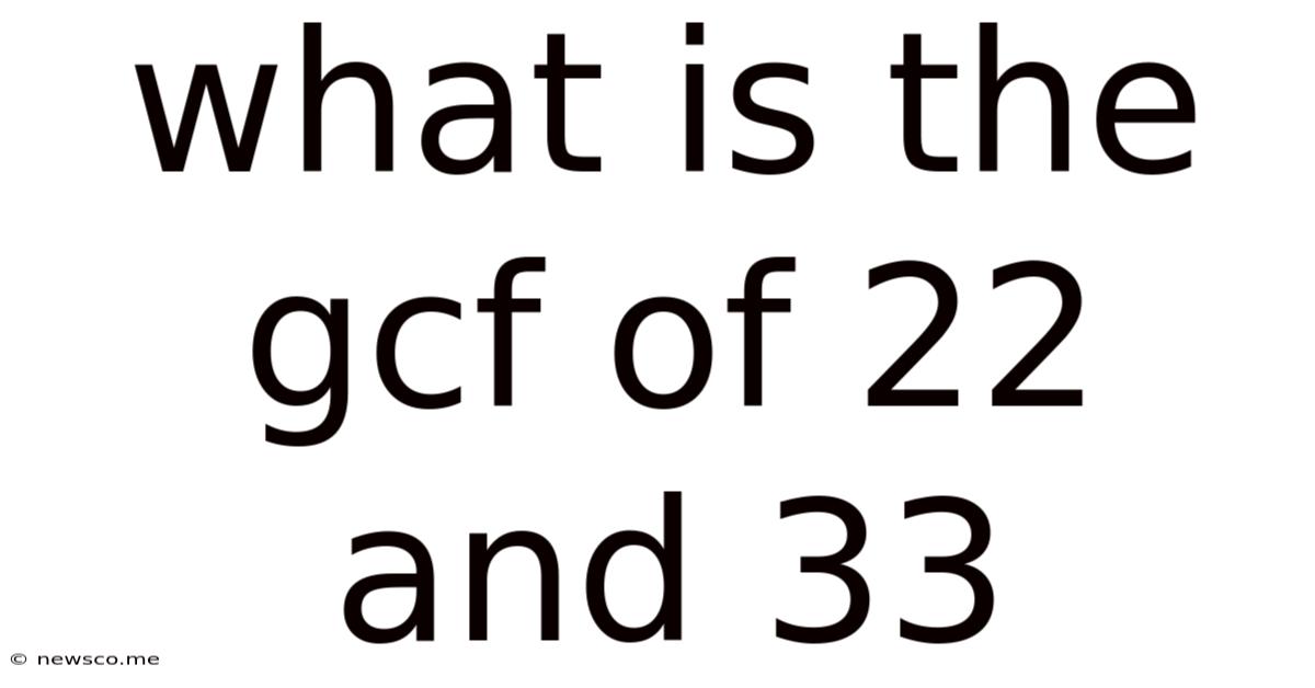 What Is The Gcf Of 22 And 33