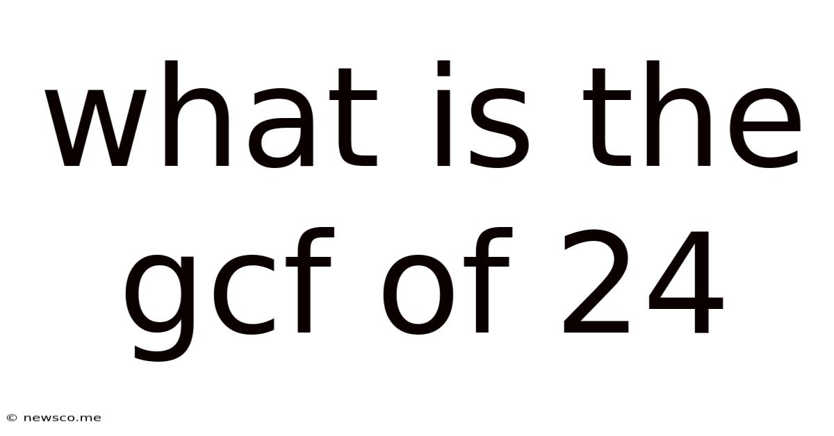 What Is The Gcf Of 24