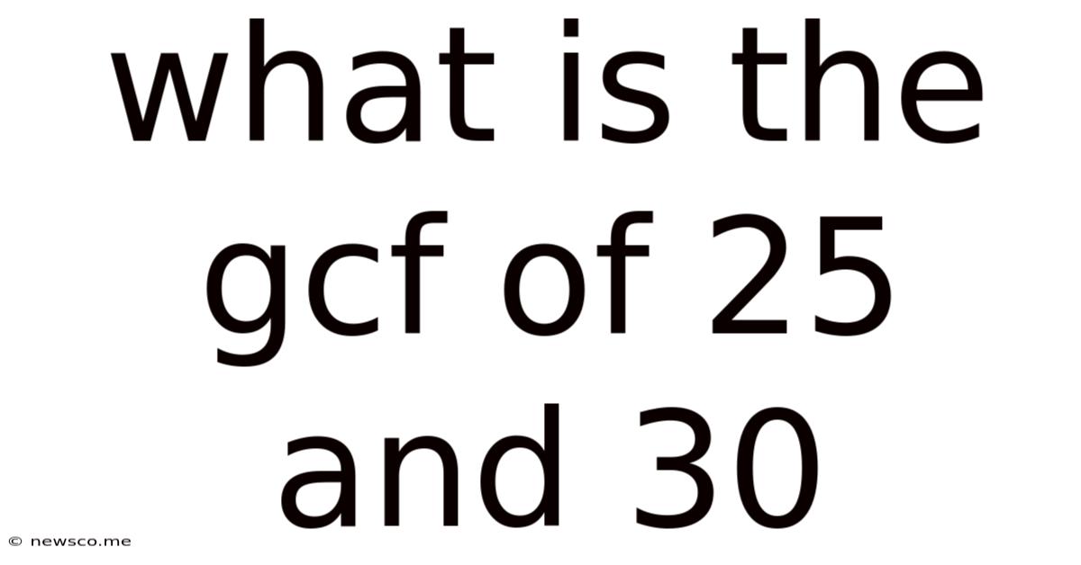 What Is The Gcf Of 25 And 30