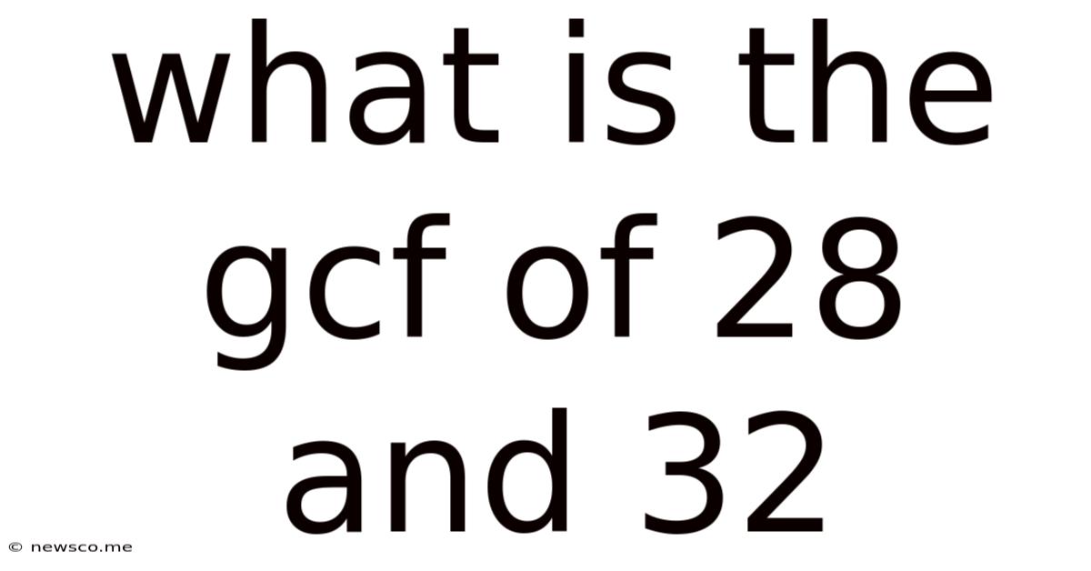 What Is The Gcf Of 28 And 32