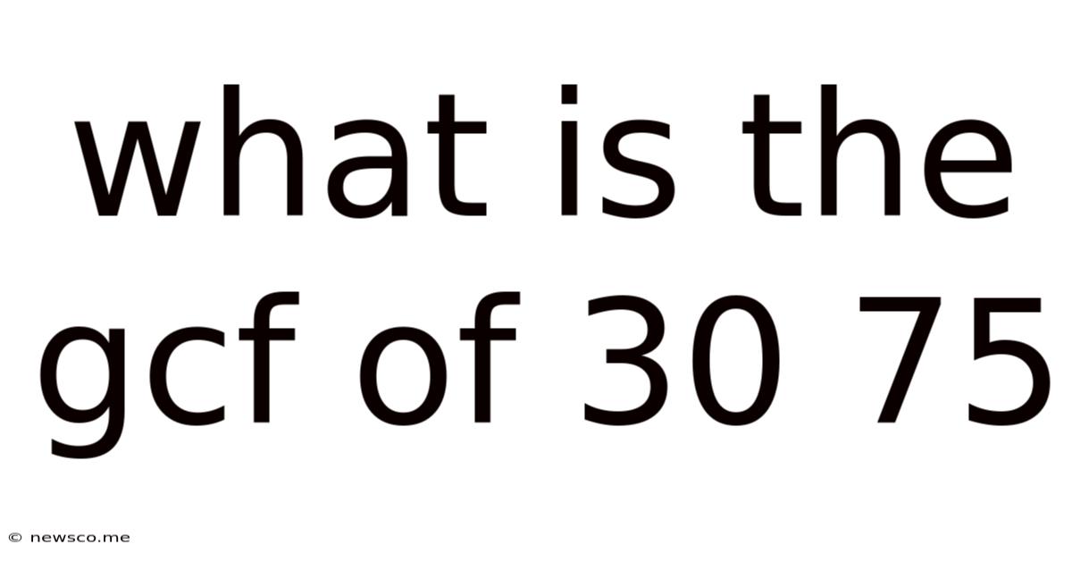 What Is The Gcf Of 30 75
