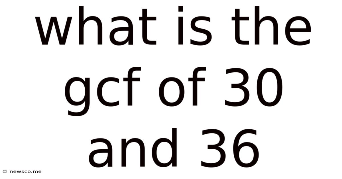 What Is The Gcf Of 30 And 36