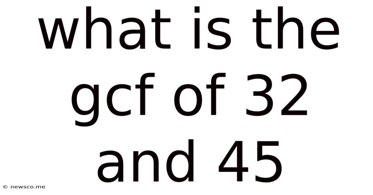 What Is The Gcf Of 32 And 45
