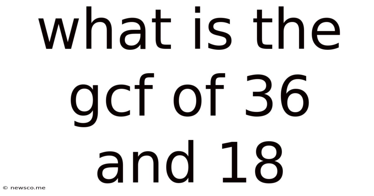 What Is The Gcf Of 36 And 18