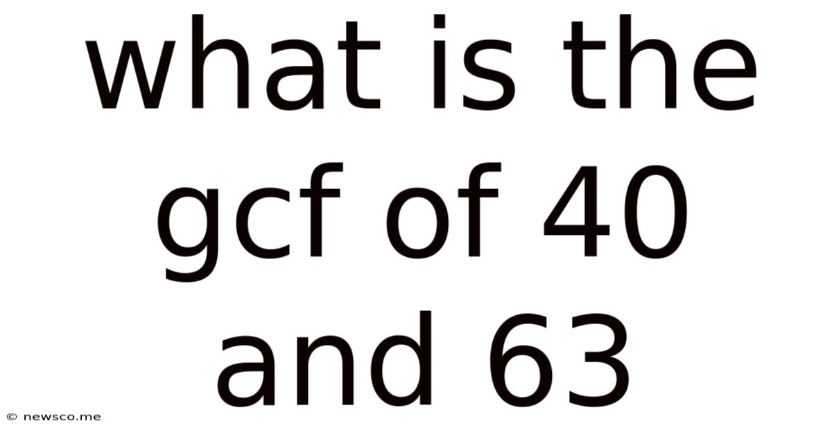 What Is The Gcf Of 40 And 63